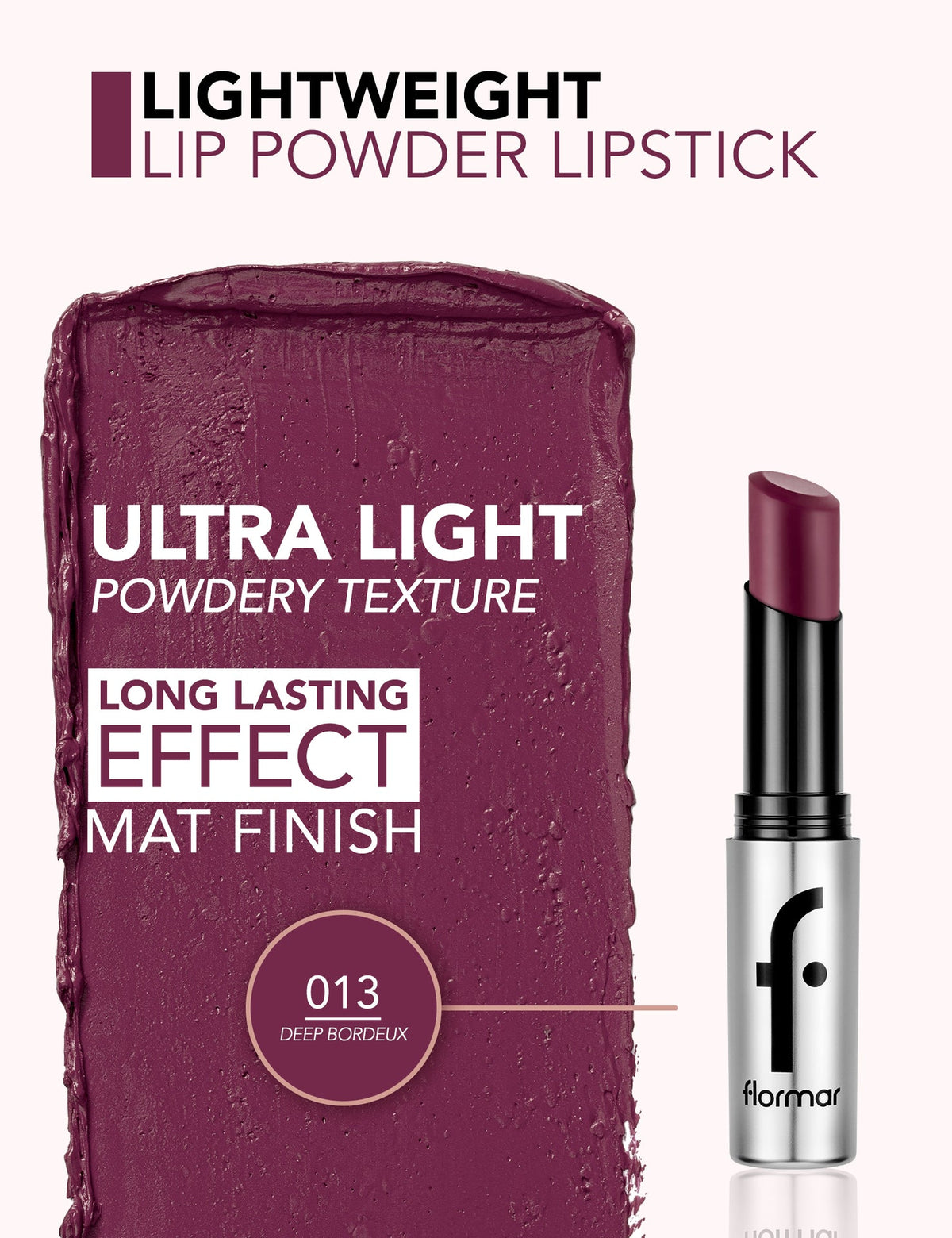 Flormar Lightweight Lip Powder Lipstick No 013 Deep Bordeux